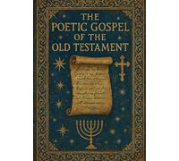 The Poetic Gospel of the Old Testament