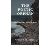 The Poetic Orphan: Thoughts Of A Prodigal Poet