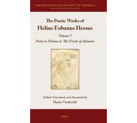 The Poetic Works of Helius Eobanus Hessus: Volume 7: Notes to Volume 6: The Fruits of Autumn: 24 (The Renaissance Society of America, 24)