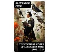 The Poetical Works Of Alexander Pope (vol. 1&2) (ebook)