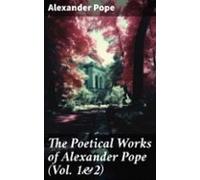 The Poetical Works Of Alexander Pope (vol. 1&2) (ebook)