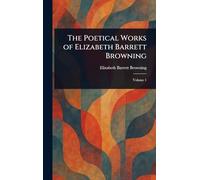 The Poetical Works of Elizabeth Barrett Browning