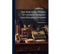 The Poetical Works Of George Herbert And Reginald Heber