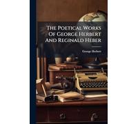 The Poetical Works Of George Herbert And Reginald Heber