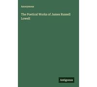 The Poetical Works of James Russell Lowell