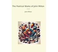 The Poetical Works of John Milton (Classic Books)