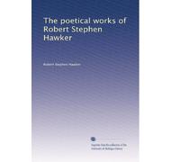 The poetical works of Robert Stephen Hawker