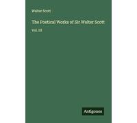 The Poetical Works of Sir Walter Scott: Vol. III