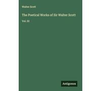 The Poetical Works of Sir Walter Scott: Vol. III