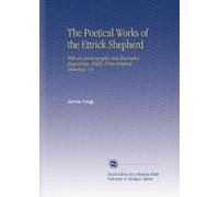 The Poetical Works of the Ettrick Shepherd: With an Autobiography and Illustrative Engravings, Chiefly From Original Drawings, V.4