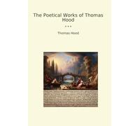 The Poetical Works of Thomas Hood (Classic Books)