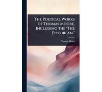 The Poetical Works of Thomas Moore, Including the "The Epicurean."
