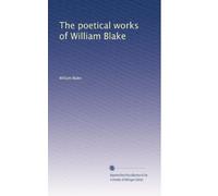 The poetical works of William Blake: Volume 1