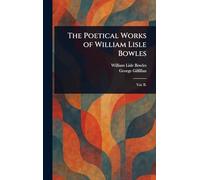 The Poetical Works of William Lisle Bowles