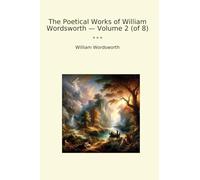 The Poetical Works of William Wordsworth - Volume 2 (of 8) (Classic Books)