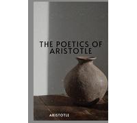 THE POETICS OF ARISTOTLE