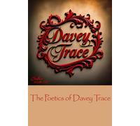 The Poetics of Davey Trace: Ten Polypoems on the Nature of Heart and Humanity - An Introduction to Multidimensional Verse