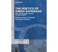 The Poetics of Greek Ekphrasis: From the Hellenistic Period to Late Antiquity: 194 (Trends in Classics - Supplementary Volumes, 194)
