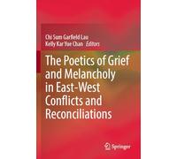 The Poetics of Grief and Melancholy in East-West Conflicts and Reconciliations