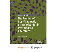 The Poetics of Post-Traumatic Stress Disorder in Postmodern Literature