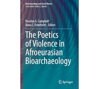 The Poetics of Violence in Afroeurasian Bioarchaeology (Bioarchaeology and Social Theory)
