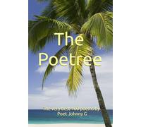 The Poetree: The very best 100 poems by Poet Johnny G