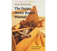 The Poetry Home Repair Manual: Practical Advice for Beginning Poets