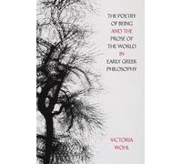 The Poetry of Being and the Prose of the World in Early Greek Philosophy: Volume 78 (Sather Classical Lectures)