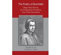 The Poetry of Burchiello: Deep-fried Nouns, Hunchbacked Pumpkins, and Other Nonsense: 495 (Medieval and Renaissance Texts and Studies)