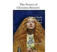 The Poetry of Christina Rossetti: A Critical Study Guide for A Level