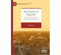 The Poetry of Disaster: Chernobyl, Katrina, and the Anthropocene (Modern and Contemporary Poetry and Poetics)