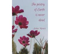 The Poetry of Earth is Never Dead J. Keats Notebook: 6x9 lined pages for notes, lists, organization