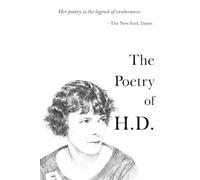 The Poetry of Hilda Doolittle (H.D.): A Poet of Vision, Resistance, and Survival (The 20th Century Women Poets Collection: Complete Works of Rediscovered and Celebrated Voices)
