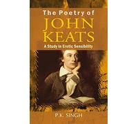 The Poetry of John Keats a Study in Erotic Sensibility