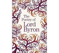 The Poetry of Lord Byron | Lord Byron (g. Gordon Byron)