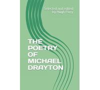 THE POETRY OF MICHAEL DRAYTON: Selected and edited by Hugh Parry