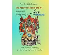 THE POETRY OF SCIENCE AND ART: UNIVERSAL SYMPHONY: LOVE HEALS