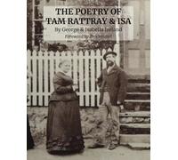 The Poetry of Tam Rattray & Isa: By George & Isabella Ireland
