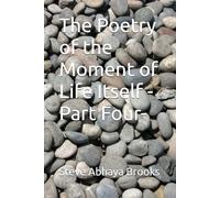 The Poetry of the Moment of Life Itself -Part Four-