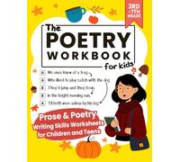 The Poetry Workbook for Kids: 100+ Prose & Poetry Writing Skills Worksheets for Children and Teens from 3rd Grade to 7th Grade