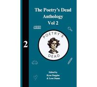 The Poetry's Dead Anthology - Volume 2: Edited by Ryan Duggins and Leon Dunne