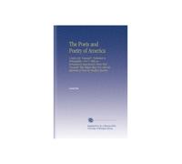 The Poets and Poetry of America: A Satire (by "Lavante", Published in Philadelphia, 1847). With an Introductory Argument to Prove That "Lavante" Was ... and an Appendix of Notes by Geoffrey Quarles.
