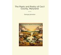 The Poets and Poetry of Cecil County, Maryland (Classic Books)