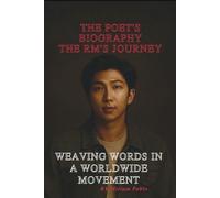 THE POET'S BIOGRAPHY: THE RM'S JOURNEY: WEAVING WORDS IN A WORLDWIDE MOVEMENT
