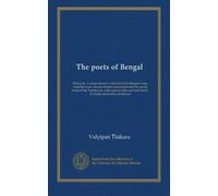 The poets of Bengal: Bidyapati. A comprehensive collection of his Bengali songs compiled from various ancient manuscripts and the sacred books of the ... and and introd. by Kaliprasanna Kavyabisharad