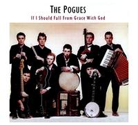 The Pogues - If I Should Fall from Grace with God Edition)