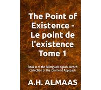 The Point of Existence - Le point de l'existence Tome 1: Book 11 of the Bilingual English-French Collection of the Diamond Approach