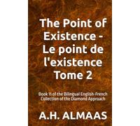 The Point of Existence - Le point de l'existence Tome 2: Book 11 of the Bilingual English-French Collection of the Diamond Approach