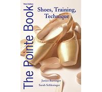 The Pointe Book: Shoes, Training, Technique