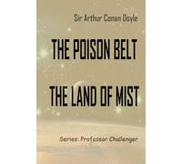 THE POISON BELT and THE LAND OF MIST: Professor Challenger series